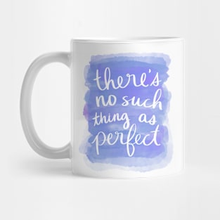 There's No Such Thing as Perfect Mug